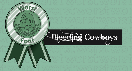 Иллюстрированная награда за худшие шрифты в сочетании с гарнитурой Bleeding Cowboys 1 Иллюстрированная награда за худшие шрифты в сочетании с гарнитурой Bleeding Cowboys